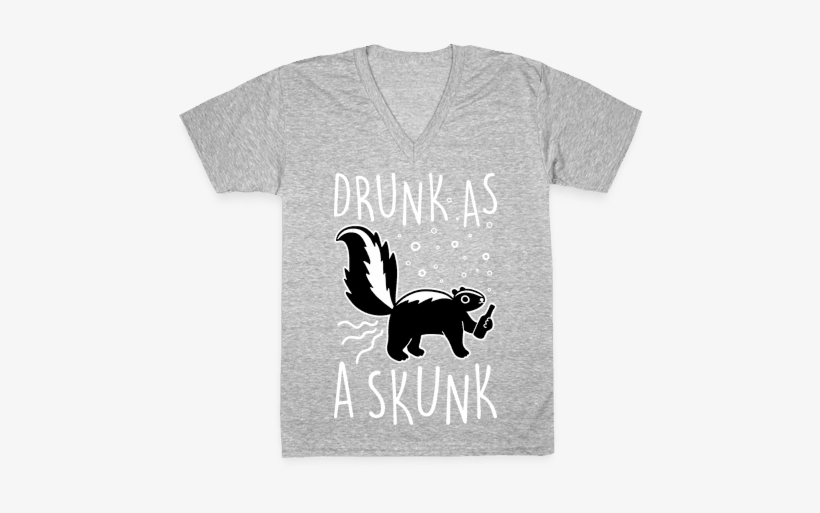 Drunk As A Skunk V-neck Tee Shirt - T-shirt, transparent png #511478