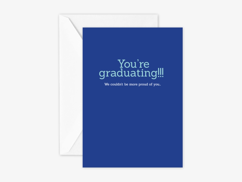 Youre Graduating We Couldnt Be More Proud - Christmas Card, transparent png #5140280