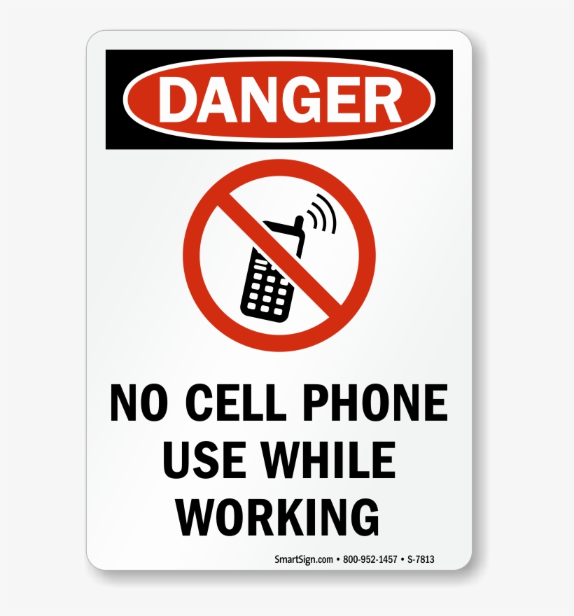 No Cell Phone Use While Working Danger Sign - Safety First - No Cell Phone Use While Driving (with,, transparent png #528693