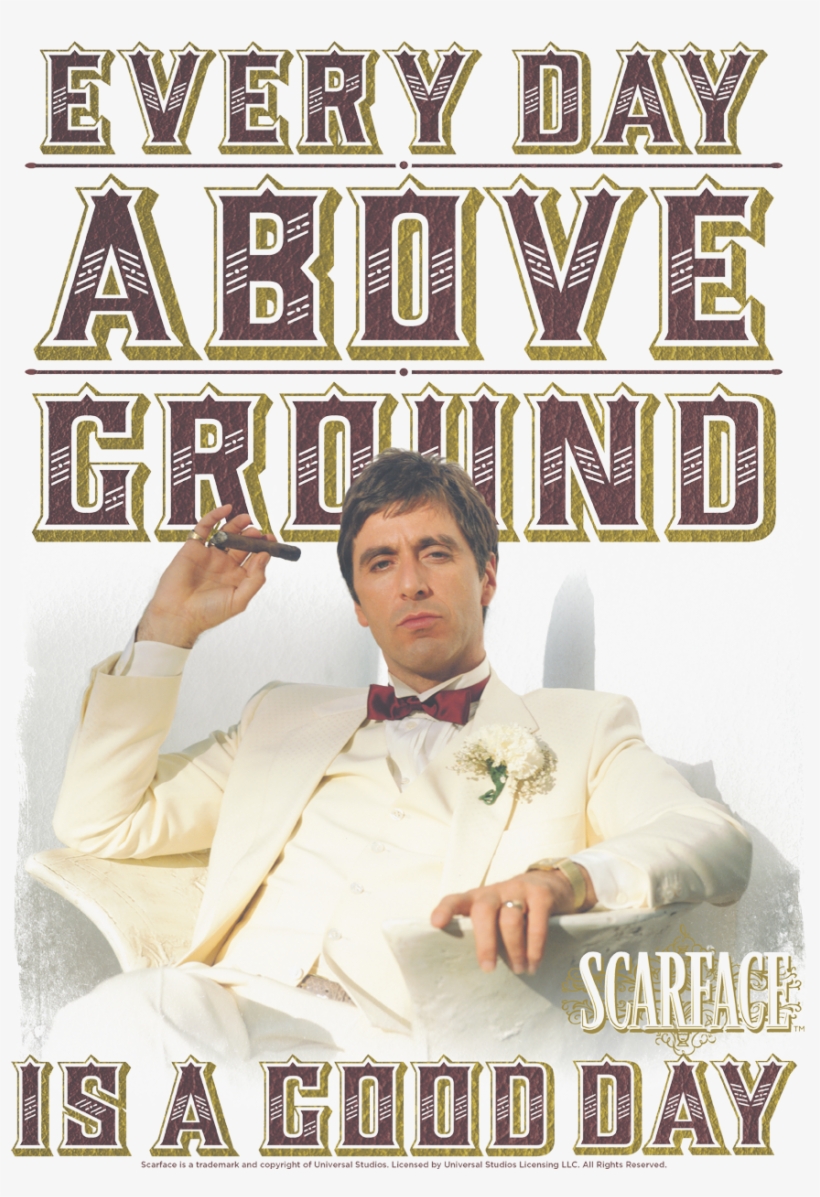 Scarface Above Ground Men's Regular Fit T-shirt - Scarface Movie Quote Every Day Above Ground, transparent png #531128