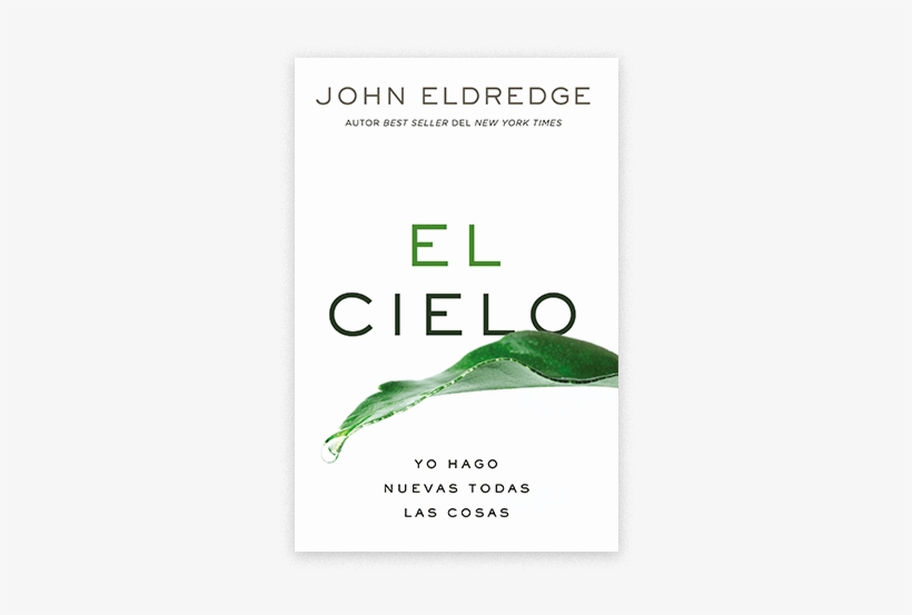 El Cielo - All Things New By John Eldredge (audio Book), transparent png #537328