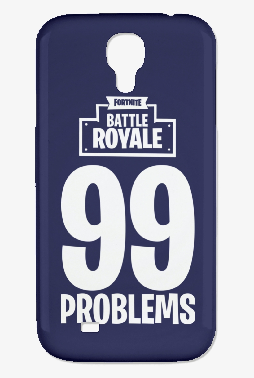 Fortnite Battle Royale Samsung Galaxy 4 Case - Fortnite 99 Problems Logo, transparent png #5320288