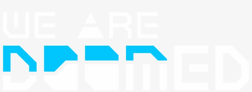 For Optimal Viewing Experience Please Watch The Video - We Are Doomed, transparent png #5351410