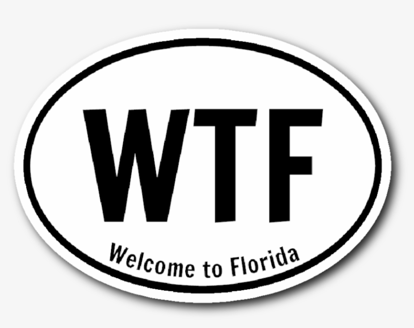 Welcome To Florida Png Clip Art Free Stock - Wtf Welcome To Florida, transparent png #5378292