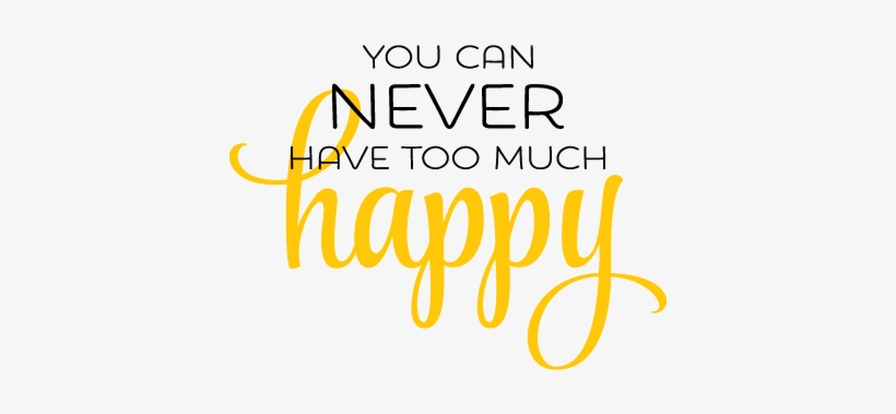 Never Too Much Happy Wall Quotes™ Decal - Calligraphy, transparent png #546727