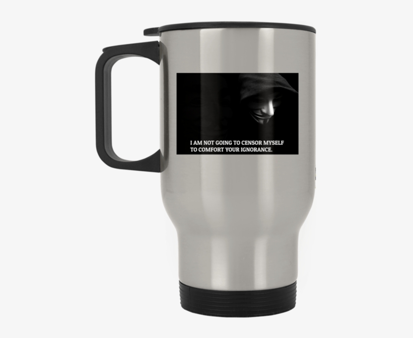 I Am Not Going To Sensor Myself To Comfort Your Ignorance - Mug, transparent png #5407349