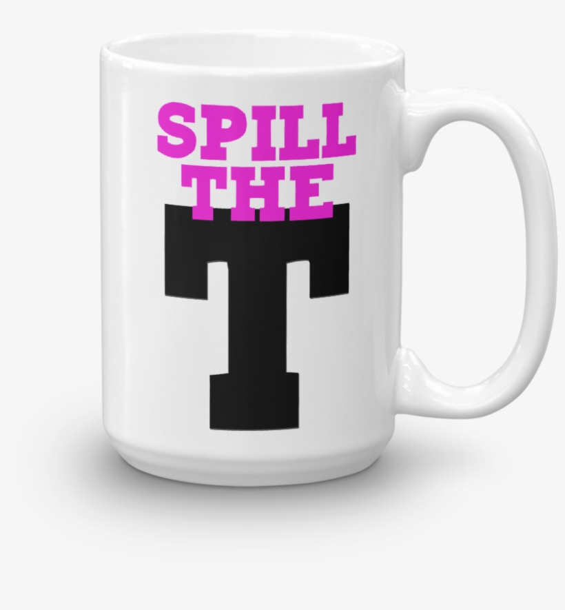Hey Qween Spill The T Coffee Mug - Mug, transparent png #5454618