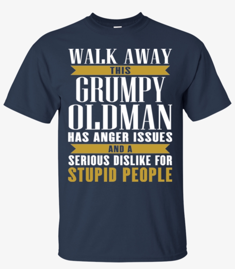 Walk Away This Grumpy Oldman Has Anger Issues And A - Only Time This Patriot Takes A Knee, transparent png #559497