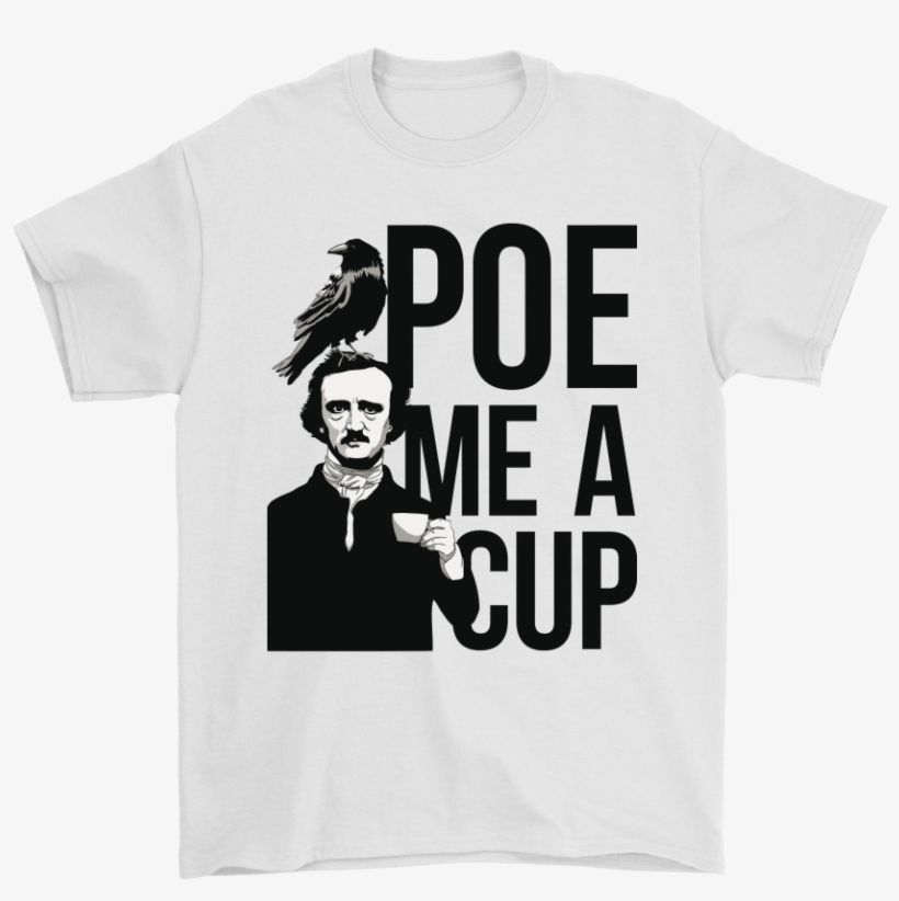 Gothic Raven Edgar Allan Poe Me A Cup Shirts - Edgar Allan Poe, transparent png #5522720