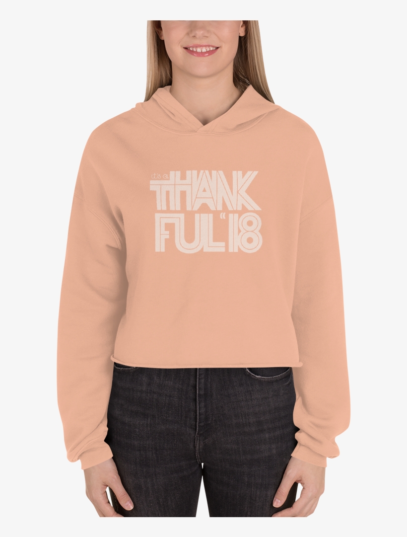 Thankful '18 Cropped Hoodie - Sweatshirt, transparent png #5535760