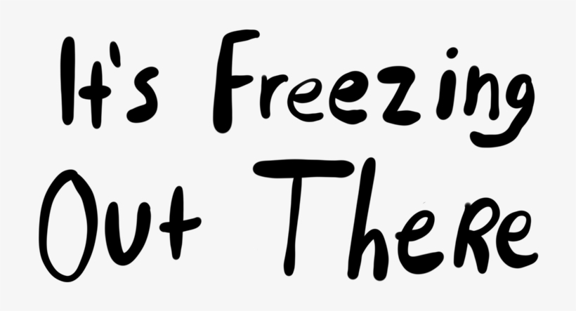 Its Freezing Out There, transparent png #5558050