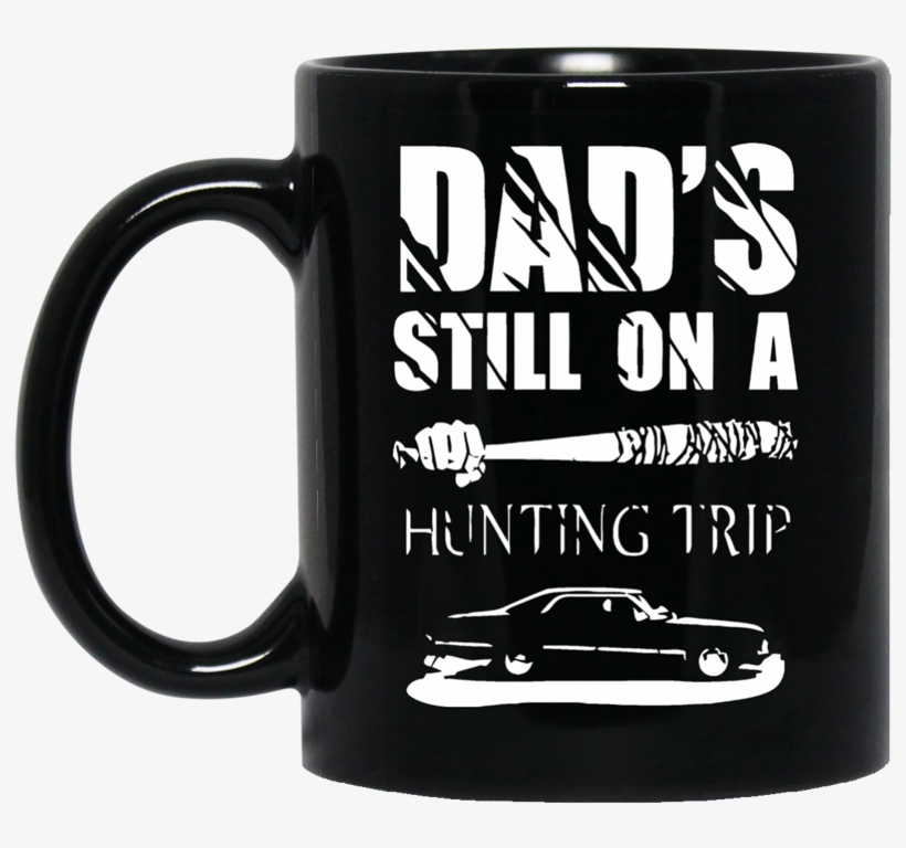Fathers Day Quotes Png - Dads Still On A Hunting Trip, transparent png #564638