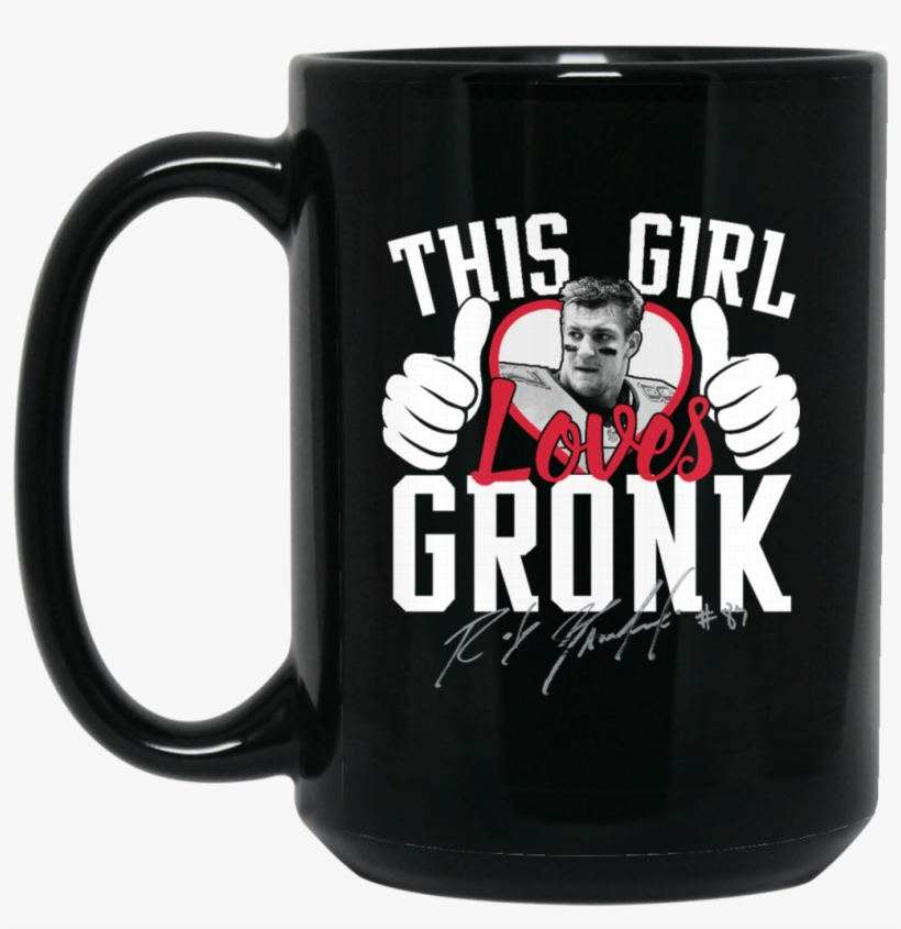 Patriots Rob Gronkowski Mug This Girl Loves Gronk Coffee - Mug, transparent png #5608102