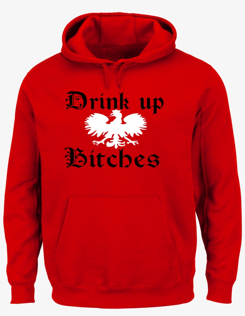 Drink Up Bitches Polish Hooded Sweatshirt V=1489521327 - Lakers Hoodie, transparent png #5662565