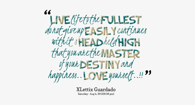 Live Life To The Fullest Quotes Dfea - Life, transparent png #578238