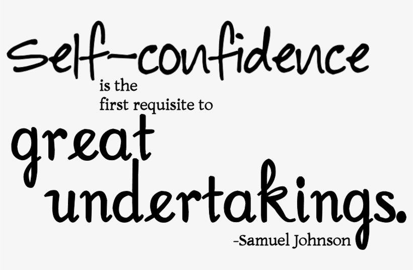 How To Tips - Self Confidence Is The First Requisite To Great Undertakings, transparent png #578480