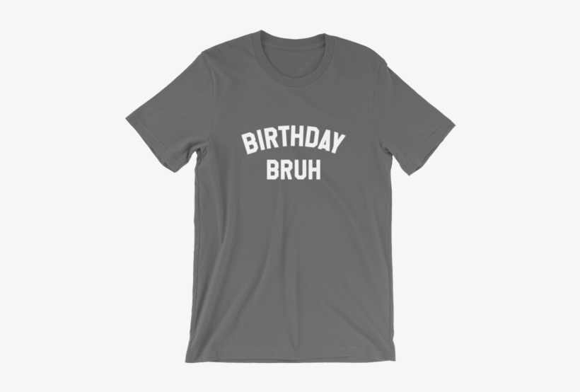 Life Quotes Birthday Bruh T Shirt - Little Mix Shirt, transparent png #578614