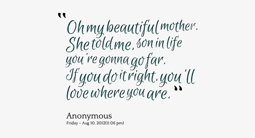 Oh My Beautiful Mother She Told Me, Son In Life You're - Beautiful Quotes On Mom And Son, transparent png #578957