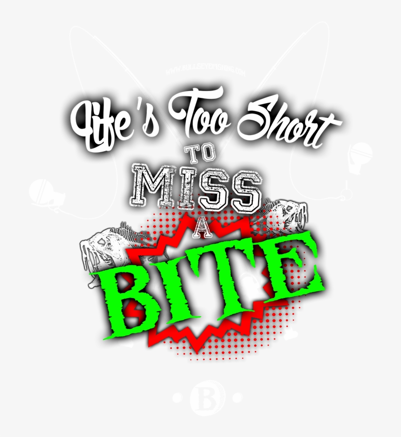 Lifes Too Short Bullseye Fishing - Bullseye Fishing, transparent png #586721