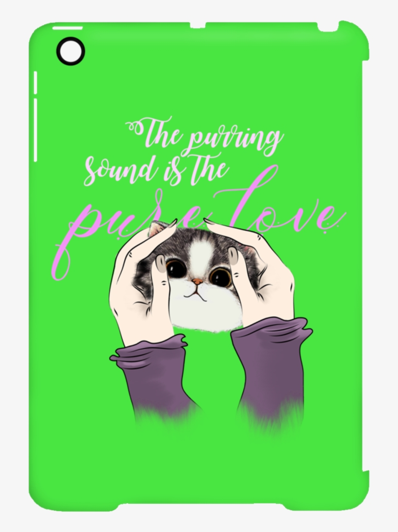 The Purring Sound Is The Pure Love Cat Tablet Covers - Ipad Mini, transparent png #5800955