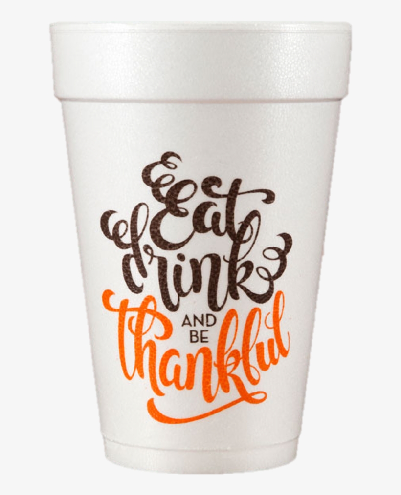 Pre-printed Styrofoam Cups Eat Drink & Be Thankful - Cup, transparent png #5807169