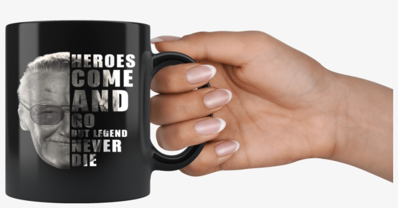 Stan Lee Heroes Come And Go But Legend Never Die Mugs - Mug, transparent png #5812297