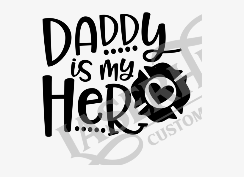 Daddy Is My Hero Firefighter - Daddy Is My Hero Police Shirt, transparent png #5814561