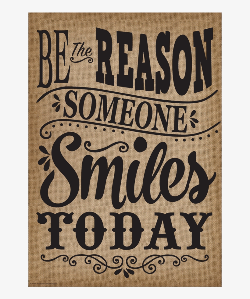 Tcr7402 Be The Reason Someone Smiles Today Positive - Positive Posters, transparent png #5820133
