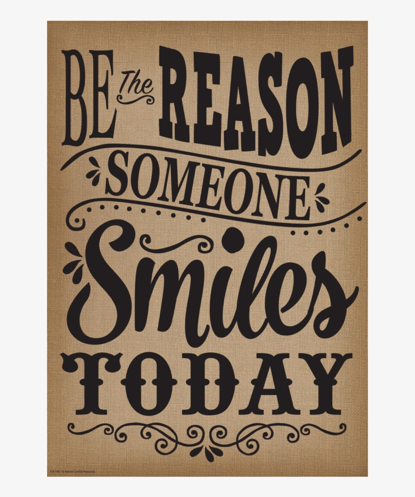 Tcr7402 Be The Reason Someone Smiles Today Positive - Positive Posters, transparent png #5820133