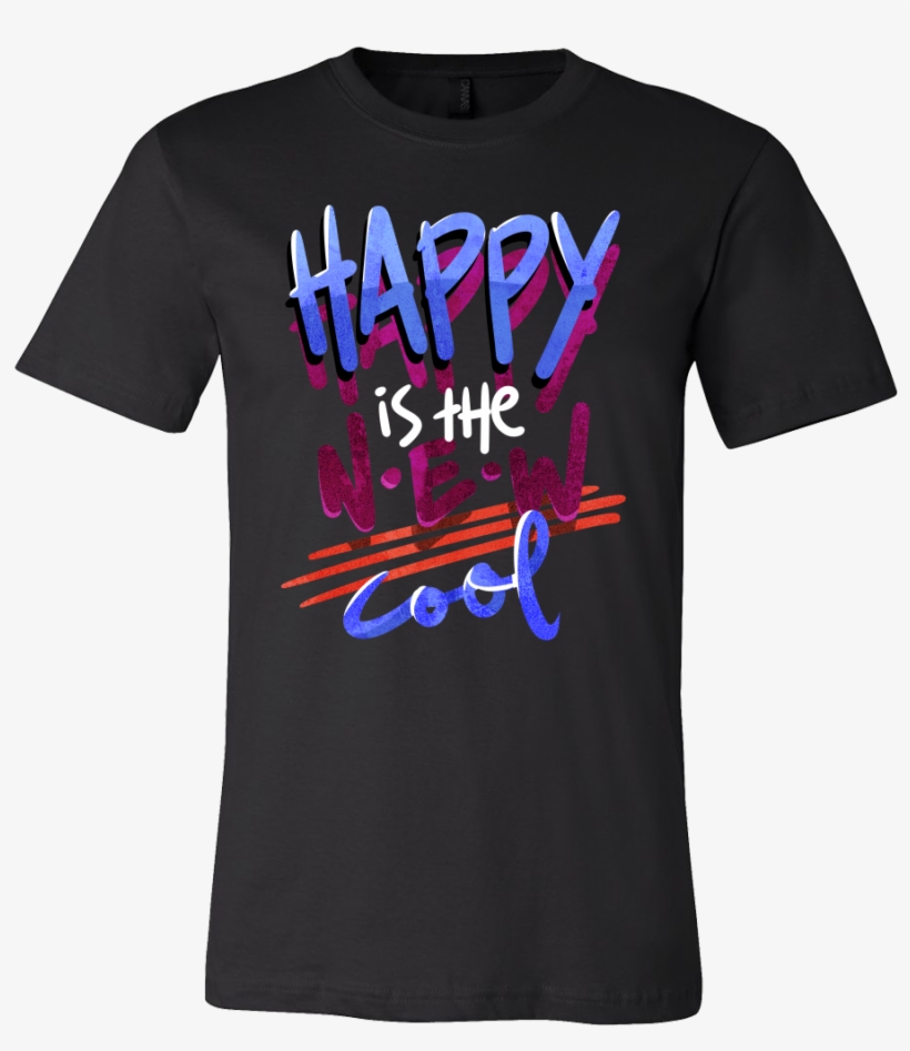 Happy Is The New Cool Inspirational Motivational Quote - T-shirt, transparent png #590179