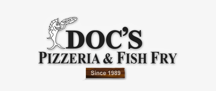 Doc's Pizzeria And Fish Fry - Doc's Pizzeria & Fish Fry, transparent png #590514