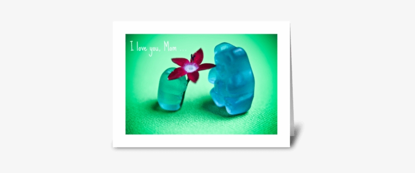 For You, Mom Greeting Card - Gummy Candy, transparent png #591058