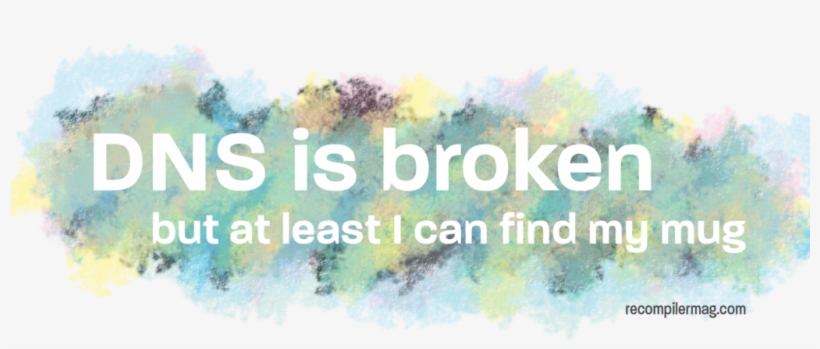 Dns Is Broken Mug - Painting, transparent png #598903