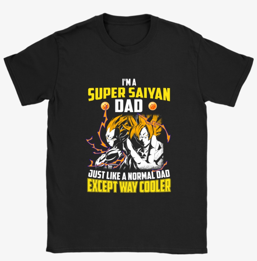 I'm A Super Saiyan Dad Just Like A Normal Dad Dragonball - Dragon Ball Shirt For Dads, transparent png #5912948