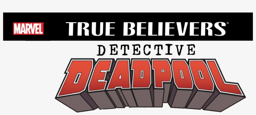 True Believers Detective Deadpool, transparent png #5979379
