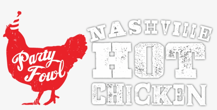 Nashville Hot Chicken-01 - Party Fowl, transparent png #5990016