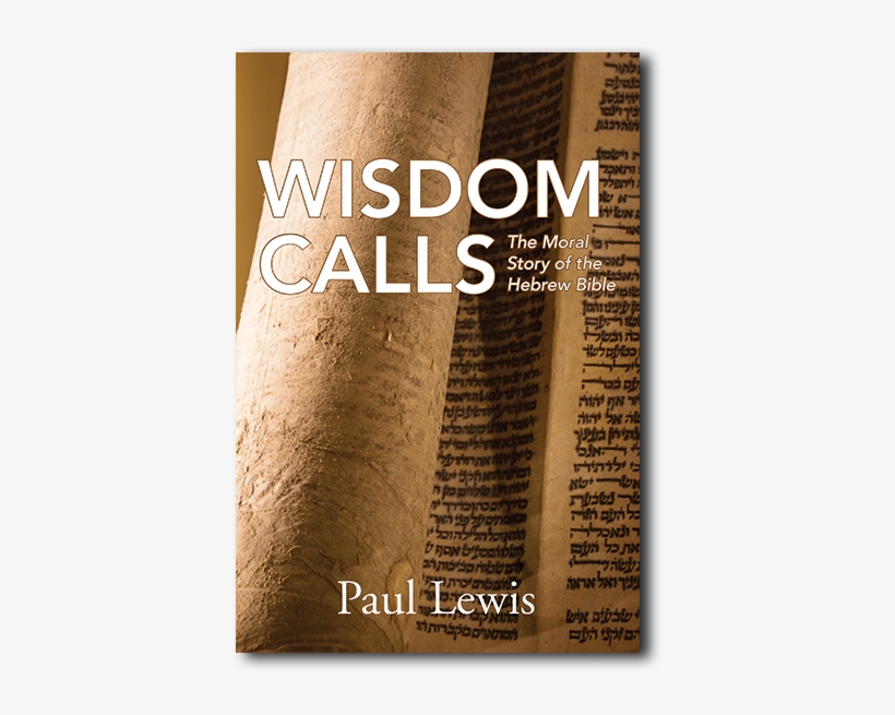 Old Testament - Wisdom Calls: The Moral Story Of The Hebrew Bible [book], transparent png #5993046