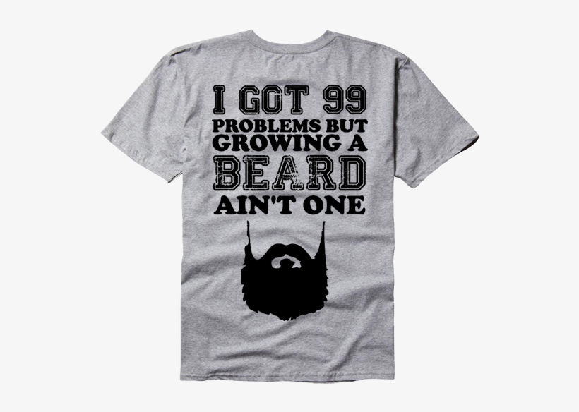 I Got 99 Problems But Growing A Beard Ain't One Sideburns, - Beard, transparent png #6007631