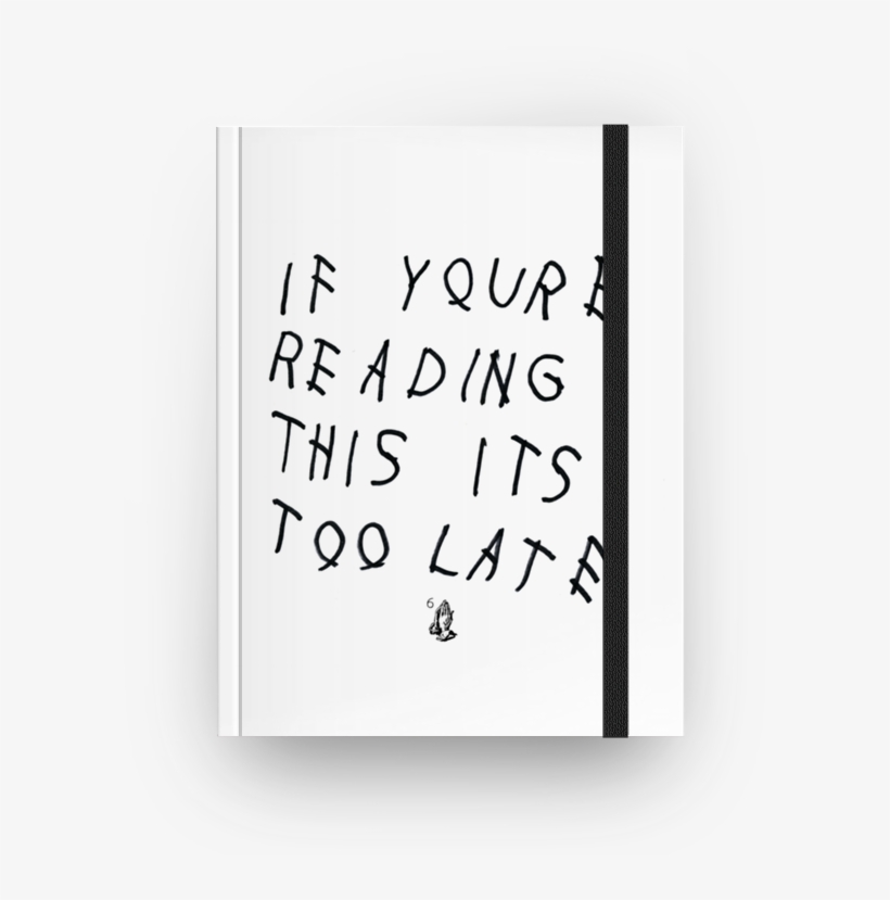 Caderno If You're Reading This It's Too Late De Bruno - If You Reading This It's Too Late, transparent png #6060590