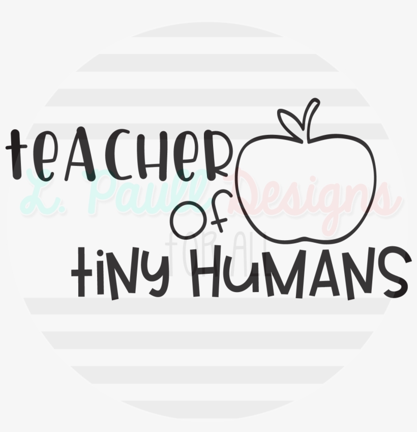 Teacher Of Tiny Humans T-shirt L - Human, transparent png #610879