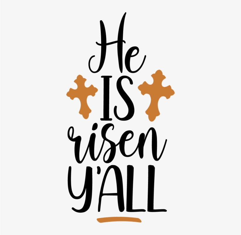 He Is Risen Y'all - Scalable Vector Graphics, transparent png #6187551