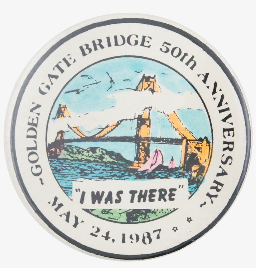 Golden Gate Bridge I Was There - Safety Slogan, transparent png #625565