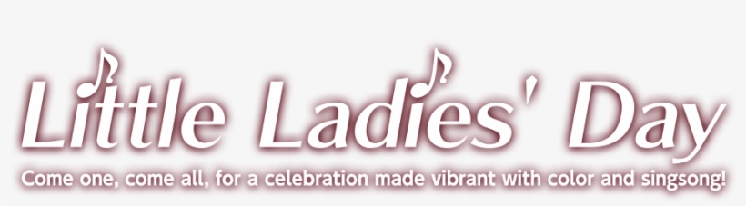 Little Ladies' Day Come One, Come All, For A Celebration<br - Graphics, transparent png #626896