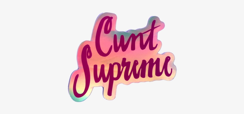 Cunt Supreme Halographic Sticker - Cunt, transparent png #6239069