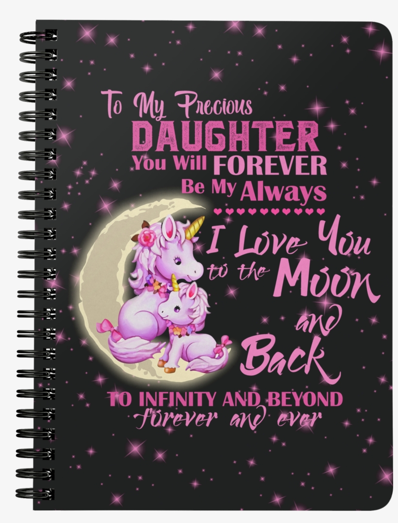 Love My Daughter To Moon And Back Unicorn Spiral Bound - Love, transparent png #6256513