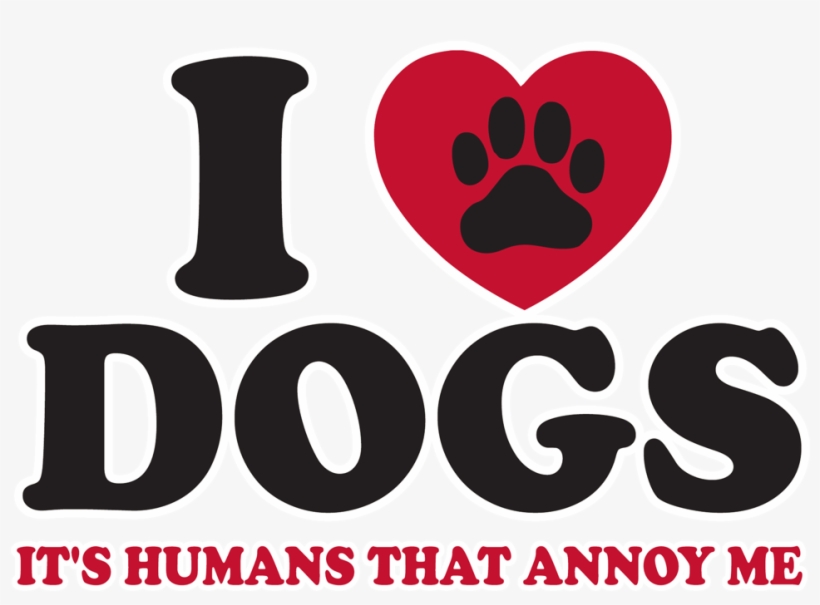 So True -> I Love Dogs - Love Dogs, transparent png #6313052