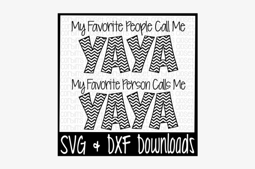 Yaya Svg * My Favorite People Call Me Yaya * My Favorite - Scalable Vector Graphics, transparent png #645165