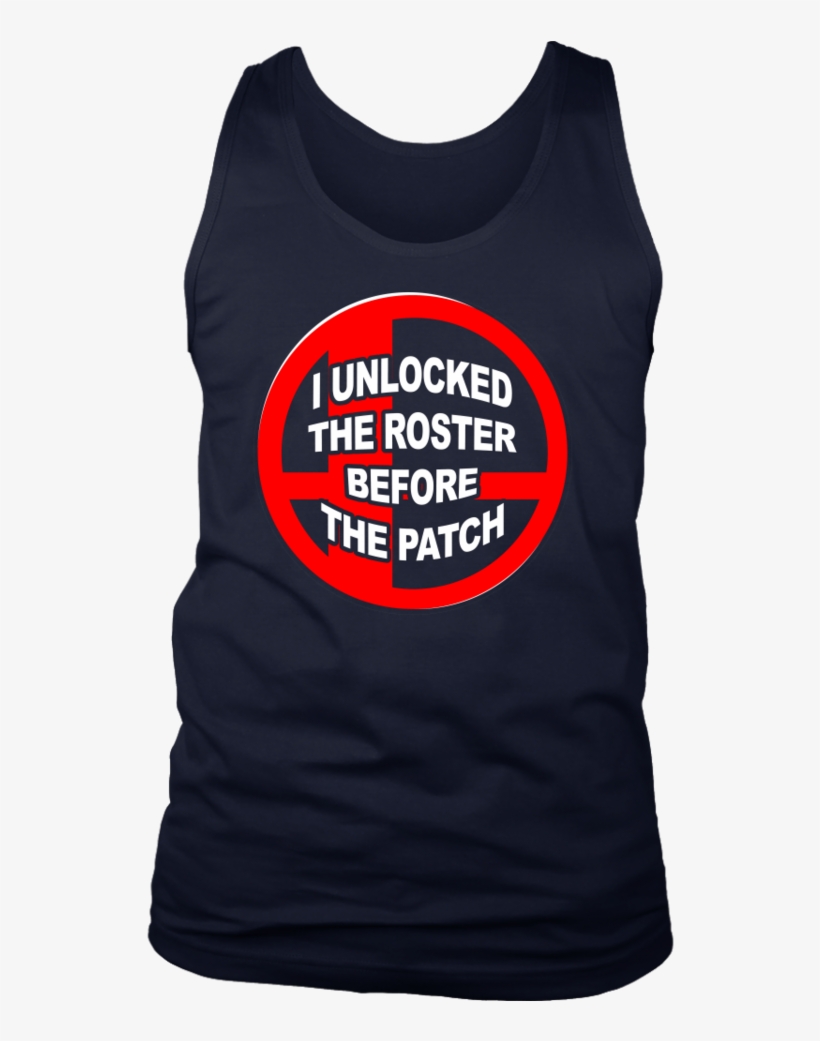 I Unlocked The Roster Before The Patch T-shirt - Shirt, transparent png #6441693