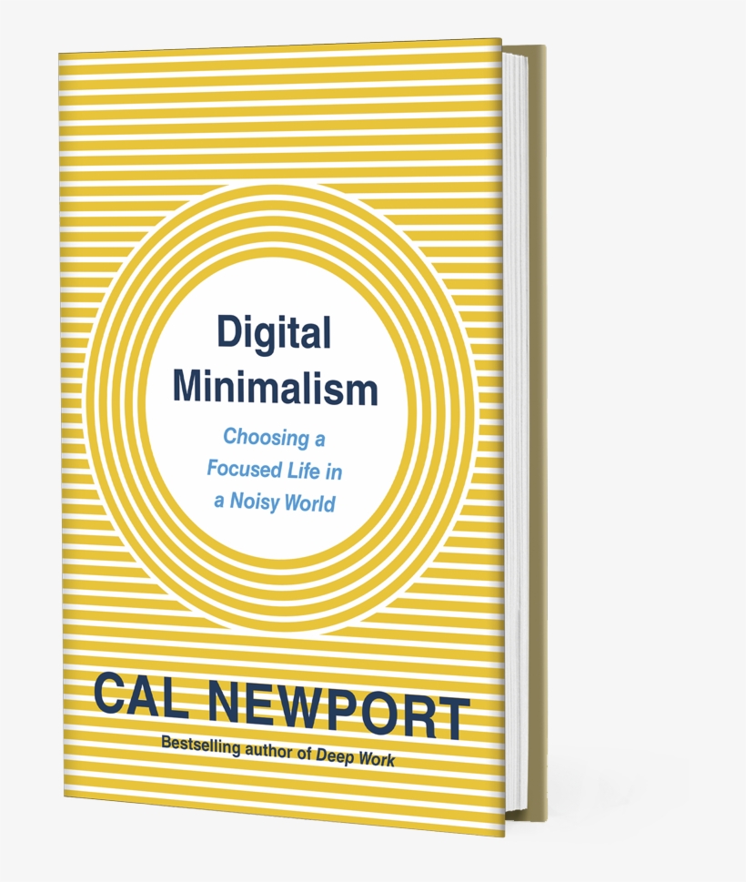 Choosing A Focused Life In A Noisy World - Digital Minimalism Cal Newport, transparent png #6488653
