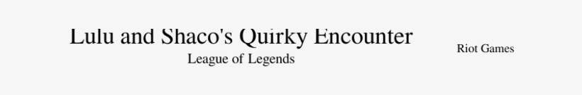 Lulu And Shaco's Quirky Encounter [full Orchestral, transparent png #6522094